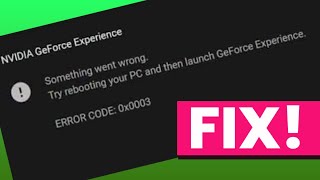 GeForce Experience Error Code 0x0003 on Windows
