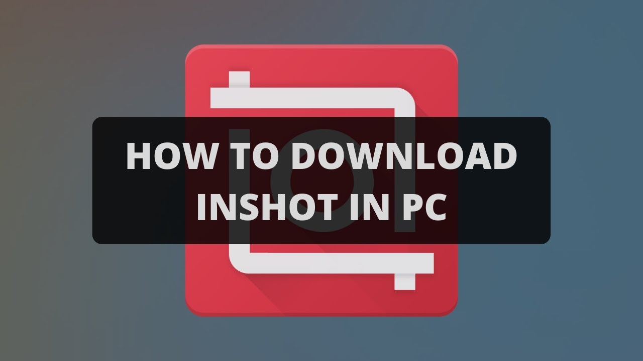 Download InShot for PC Free
